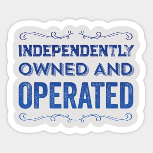 Independently Owned And Operated Feminist Funny Quote Sticker